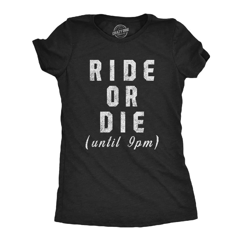 V - Neck Women T Shirt to Enhance the NecklineRide Or Die Until 9PM Women's T Shirt